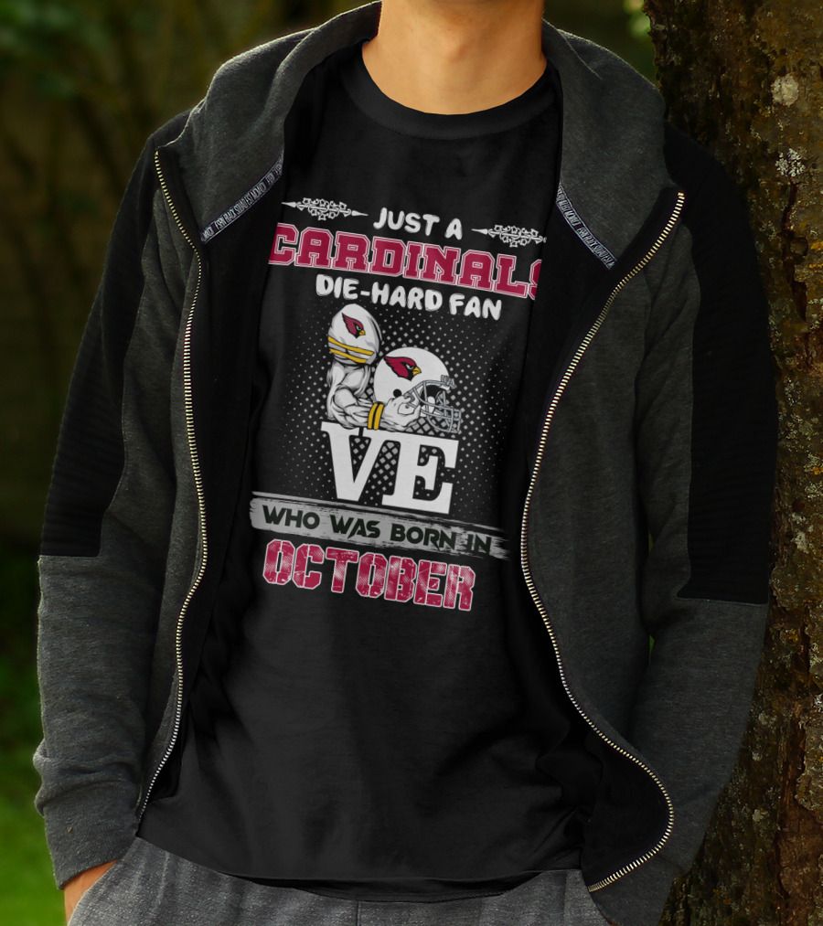 Just A Cardinals Die-Hard Fan Who Was Born In October T-Shirt