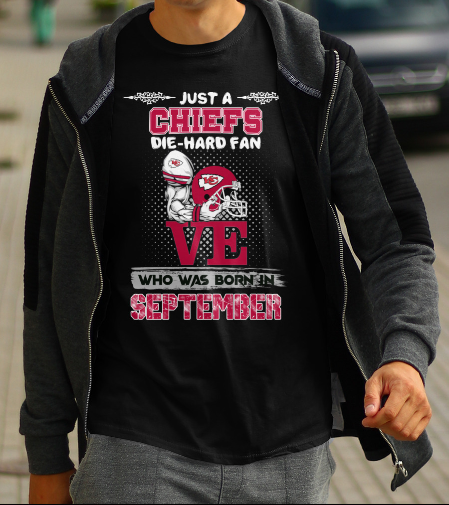 Just A Chiefs Die-Hard Fan Born In September T-Shirt