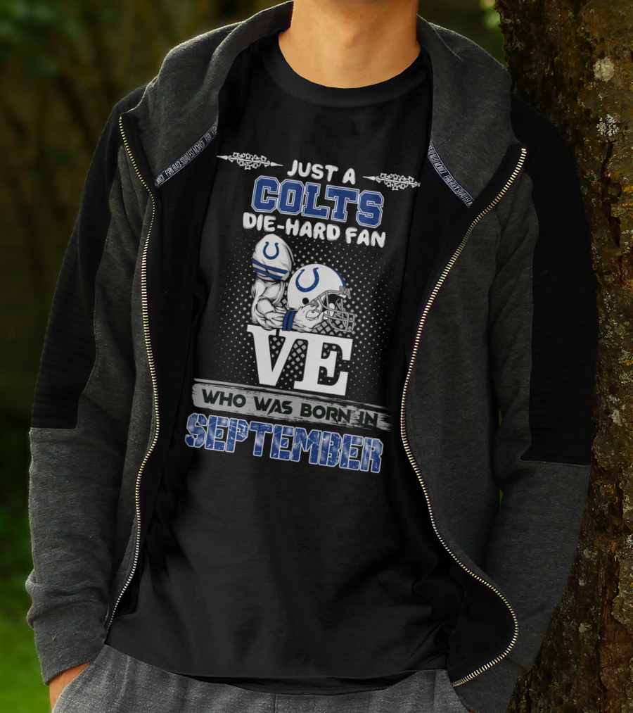 Just A Colts Die-Hard Fan Who Was Born In September T-Shirt