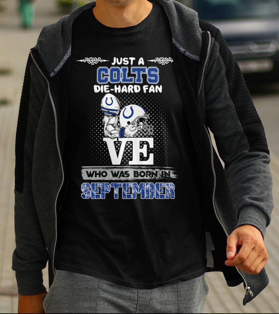 Just A Colts Die-Hard Fan Who Was Born In September T-Shirt