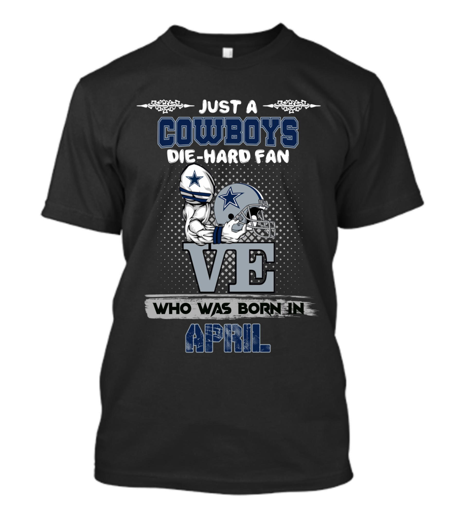 Just A Cowboys Die-Hard Fan Born In April T-Shirt