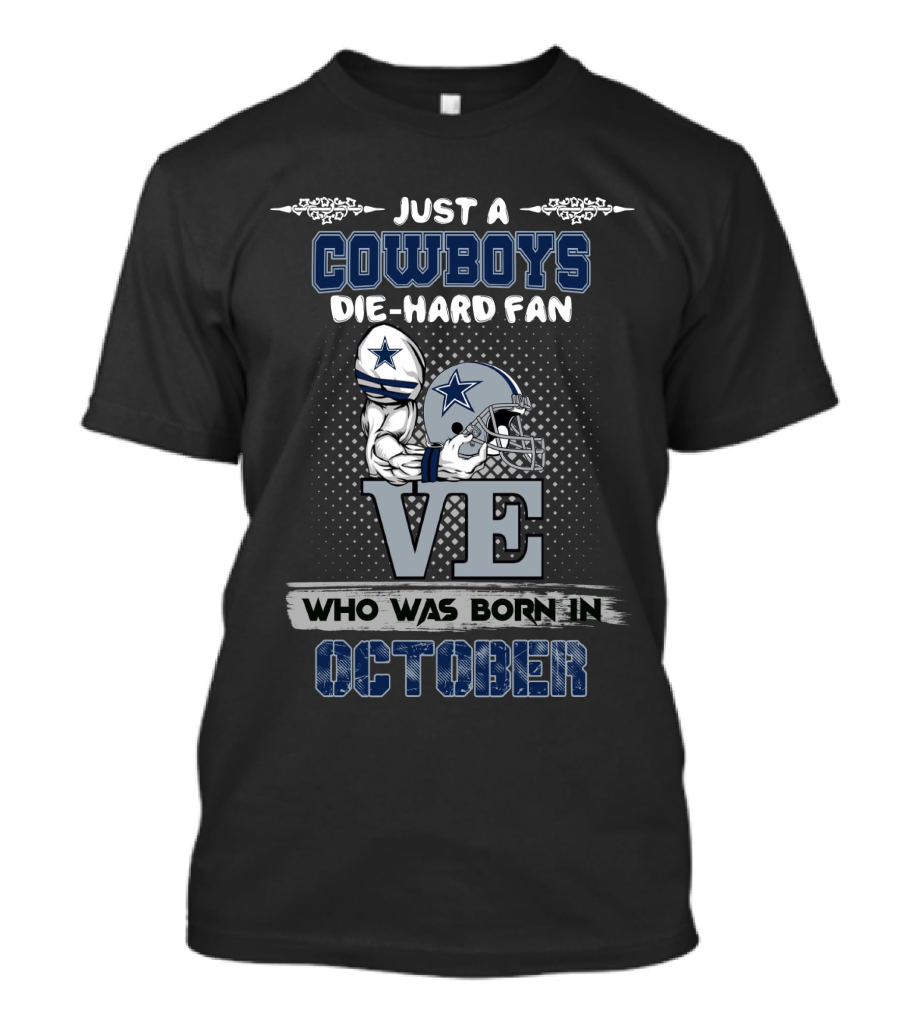 Just A Cowboys Die-Hard Fan Who Was Born In October T-Shirt