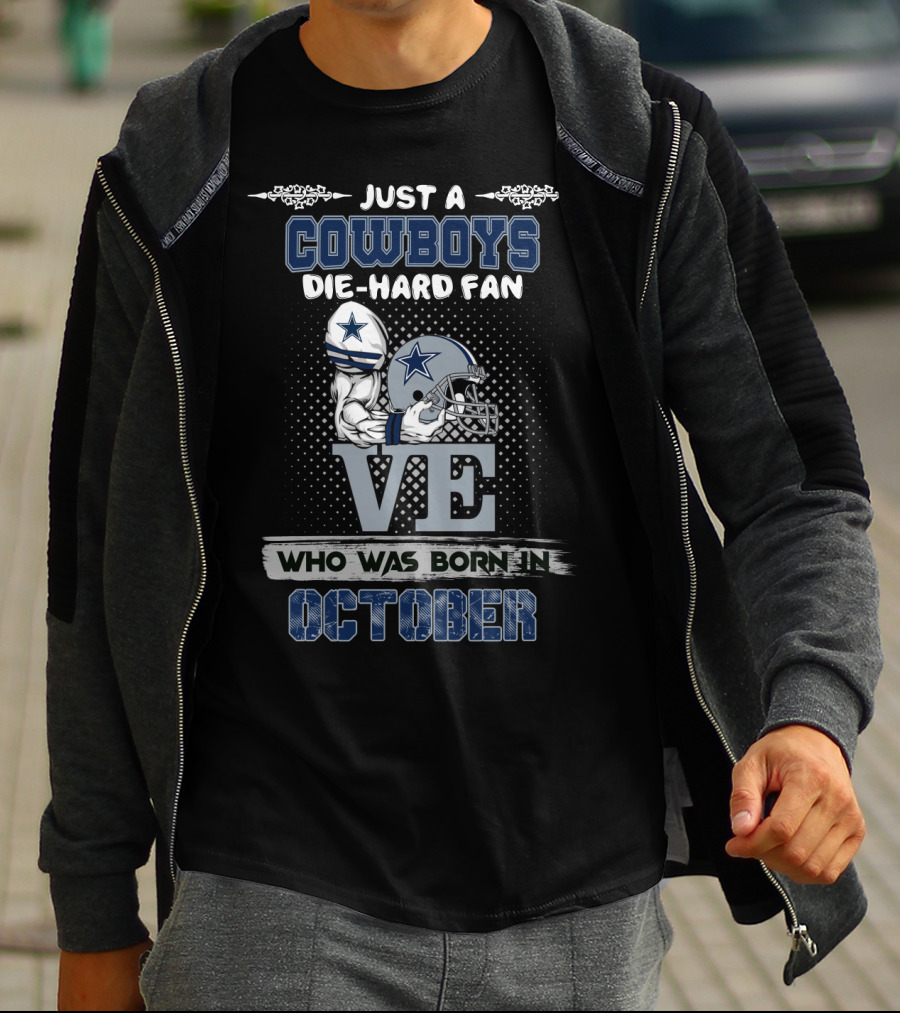 Just A Cowboys Die-Hard Fan Who Was Born In October T-Shirt