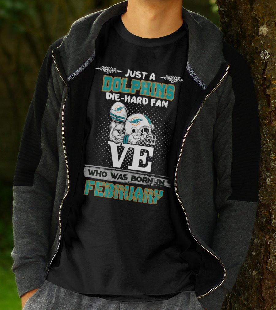 Just A Dolphins Die-Hard Fan Who Was Born In February T-Shirt