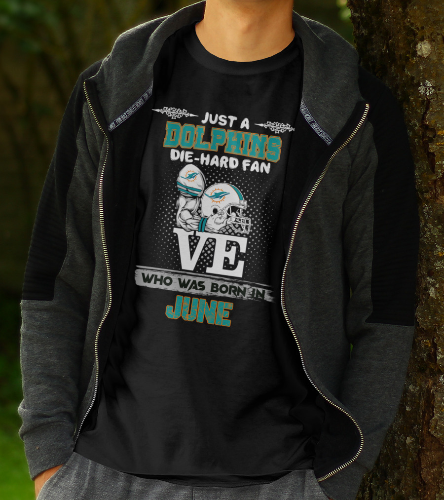 Just A Dolphins Die-Hard Fan Born In June T-Shirt