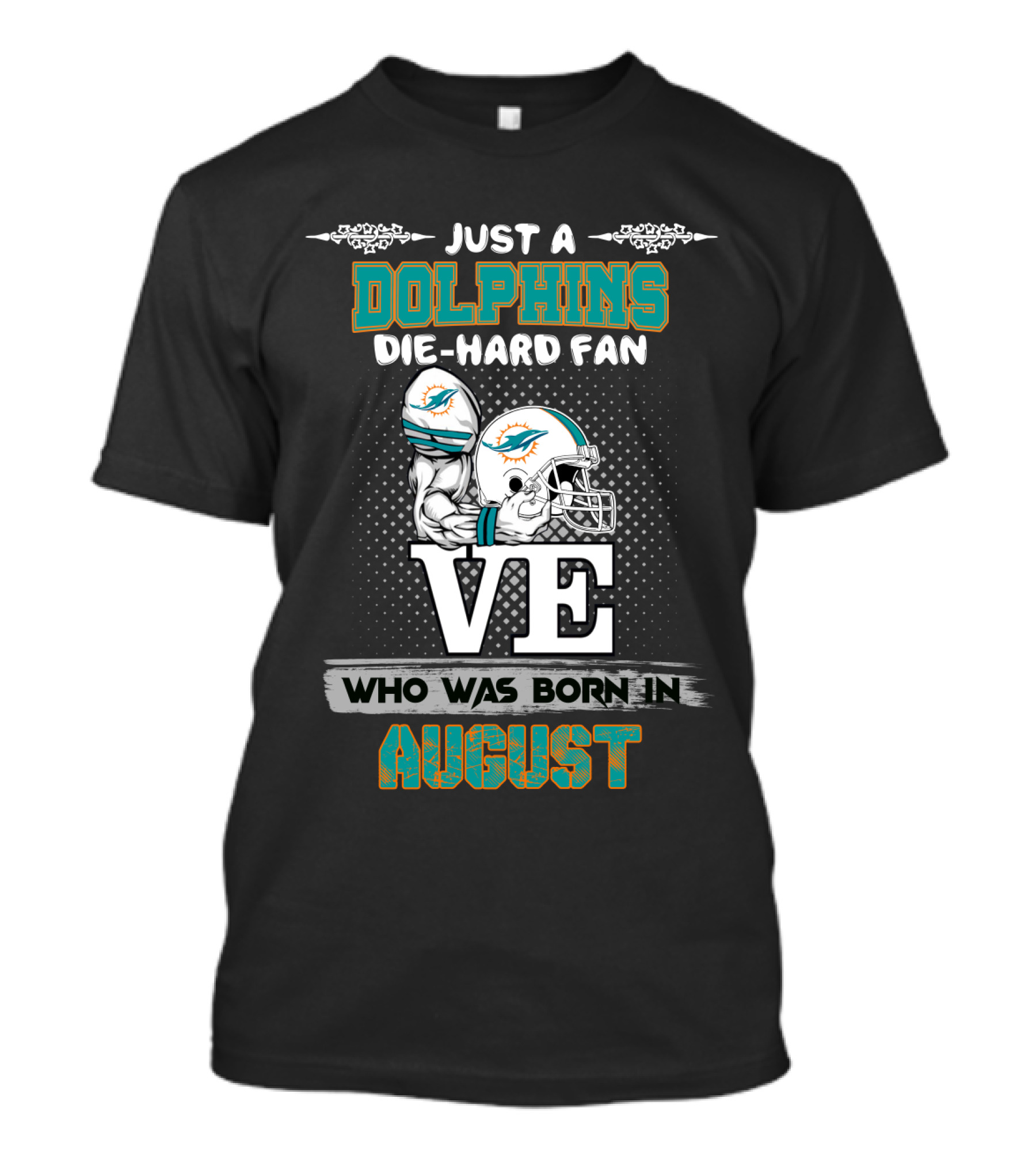 Just A Dolphins Die-Hard Fan Who Was Born In August T-Shirt