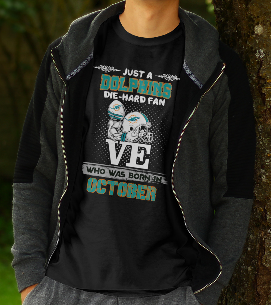Just A Dolphins Die-Hard Fan Who Was Born In October T-Shirt