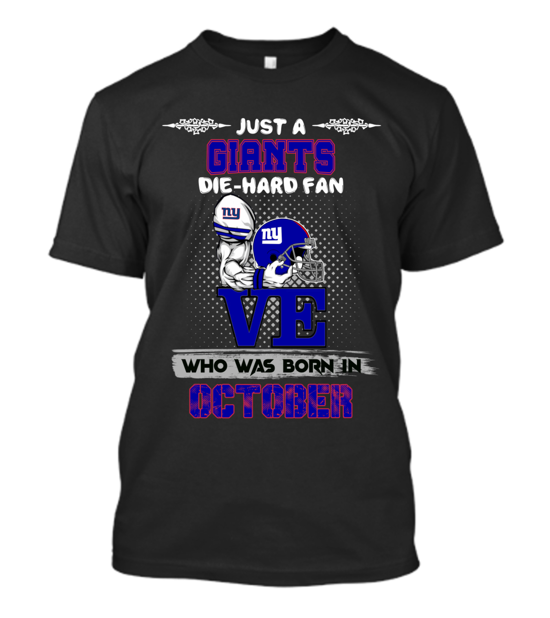 Just A New York Giants Die-Hard Fan Who Was Born In October T-Shirt