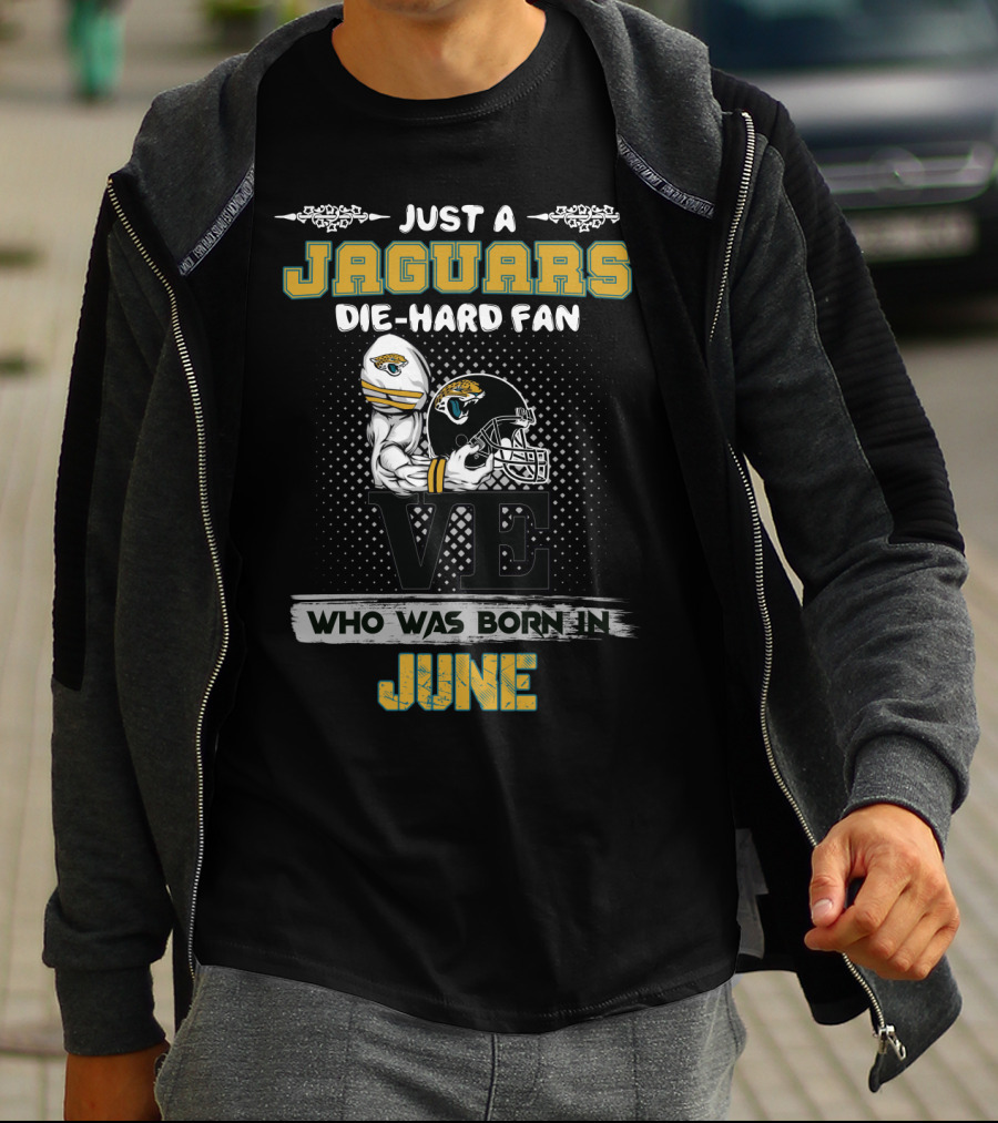 Just A Jaguars Die-Hard Fan Who Was Born In June Ve Helmet T-Shirt