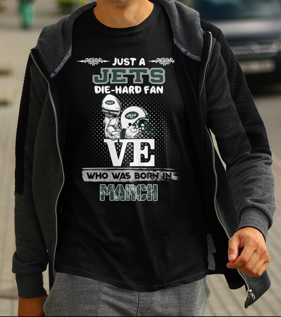 Just A Jets Die-Hard Fan Who Was Born In March T-Shirt