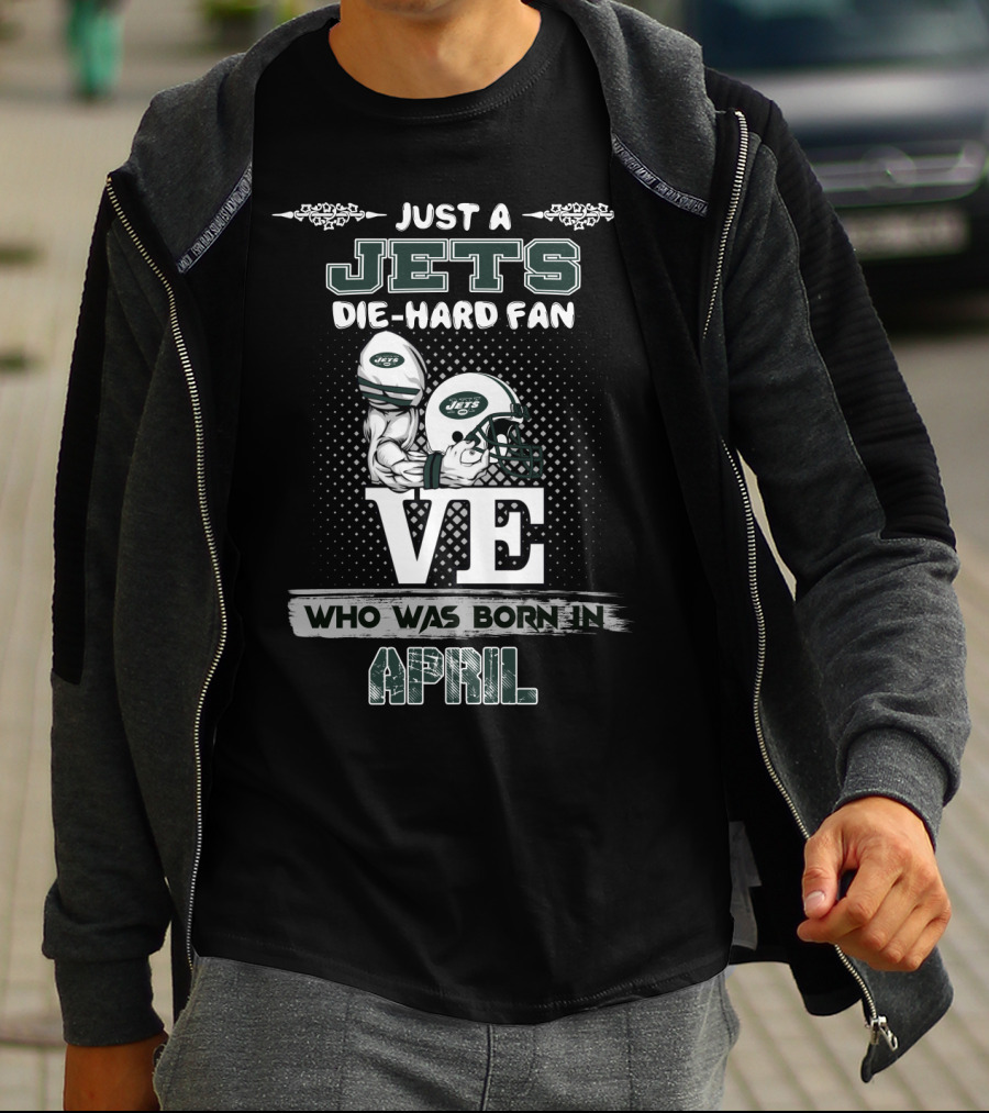 Just A Jets Die-Hard Fan Born In April With Helmet T-Shirt