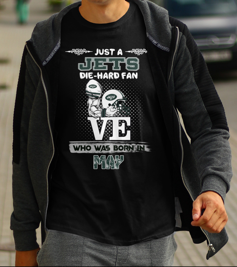 Just A Jets Die-Hard Fan Who Was Born In May T-Shirt