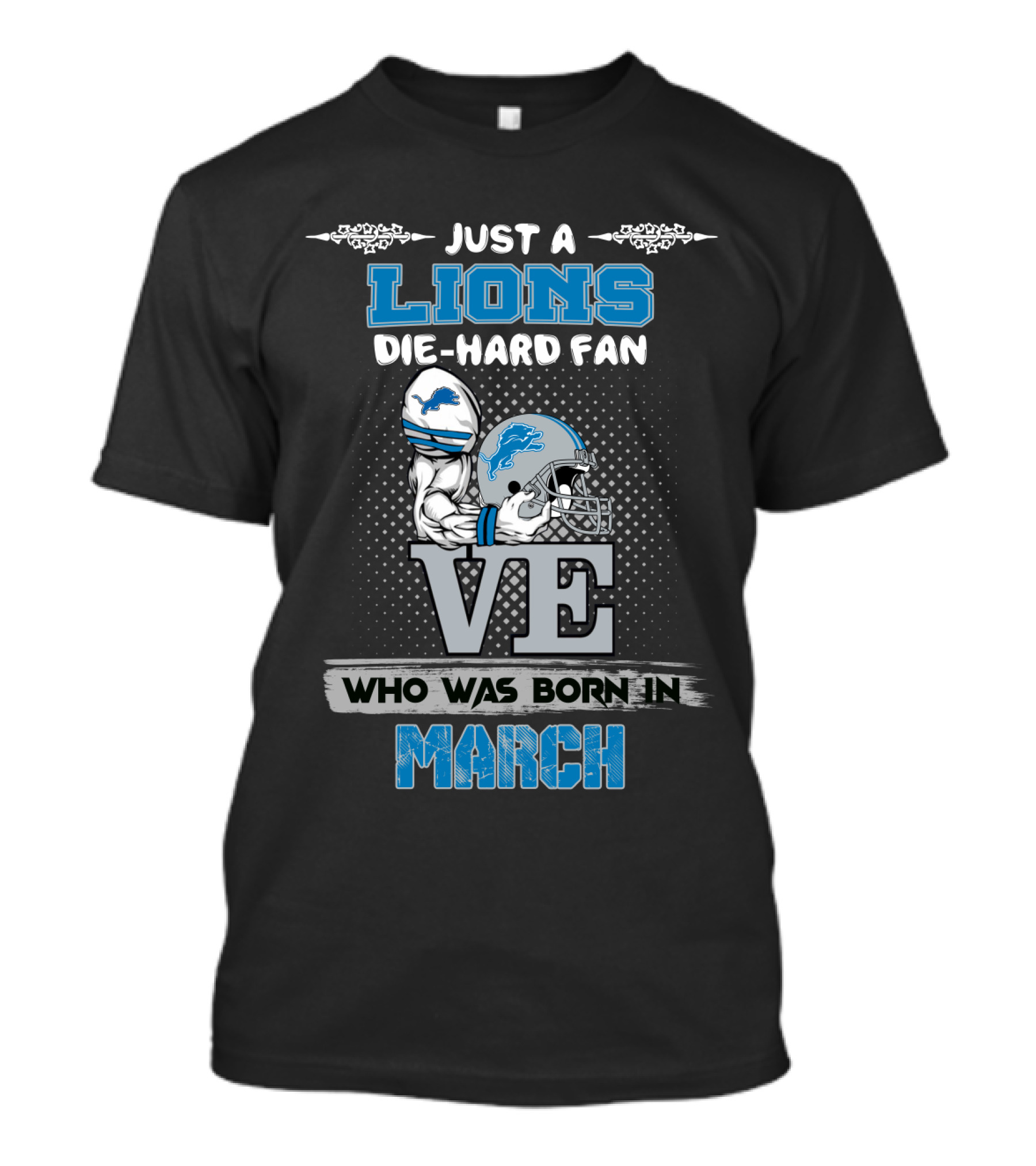 Just A Lions Die-Hard Fan Who Was Born In March T-Shirt