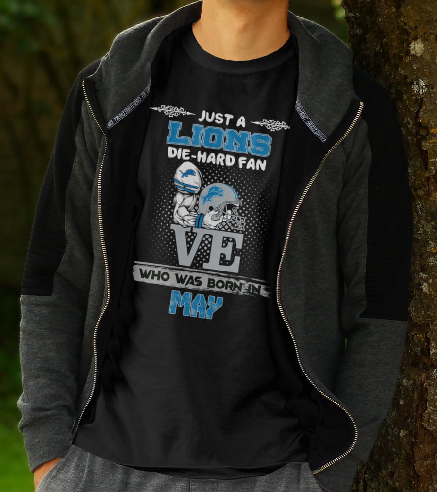 Just A Lions Die-Hard Fan Who Was Born In May T-Shirt