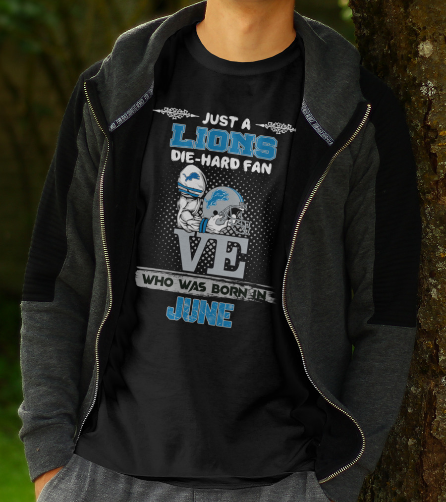 Just A Lions Die-Hard Fan Who Was Born In June T-Shirt