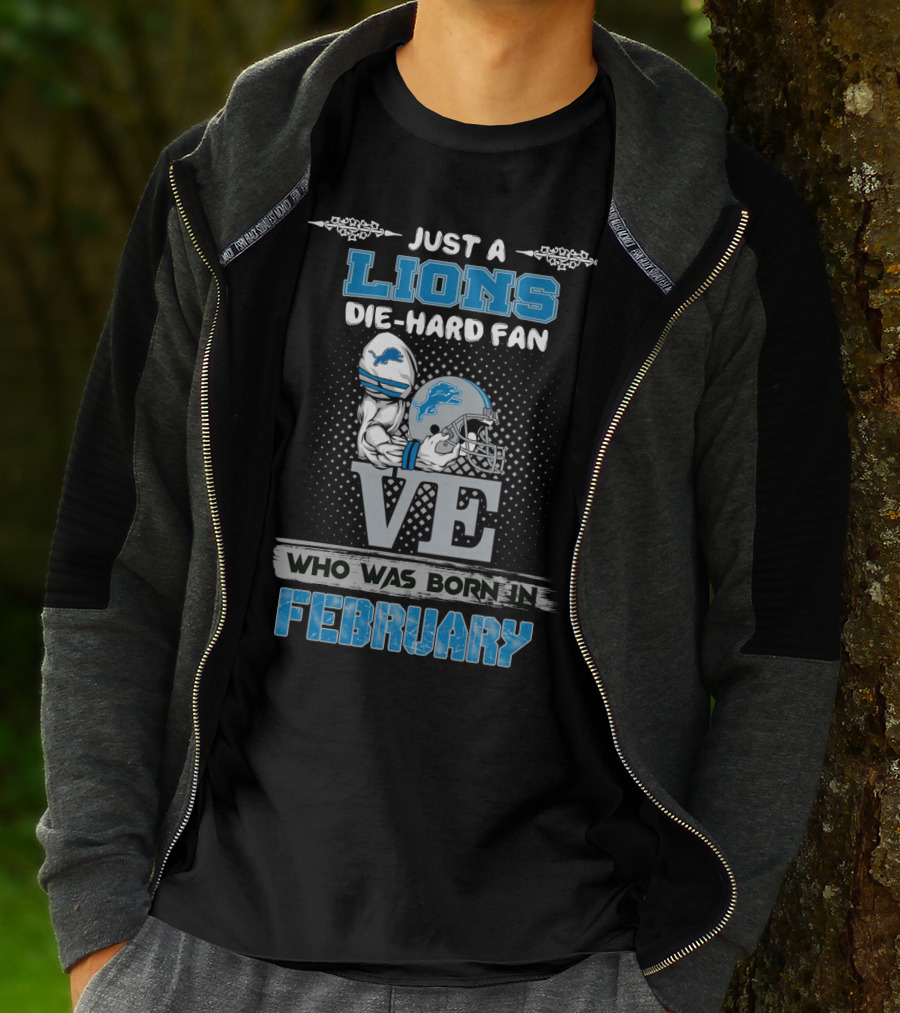 Just A Lions Die-Hard Fan Who Was Born In February T-Shirt