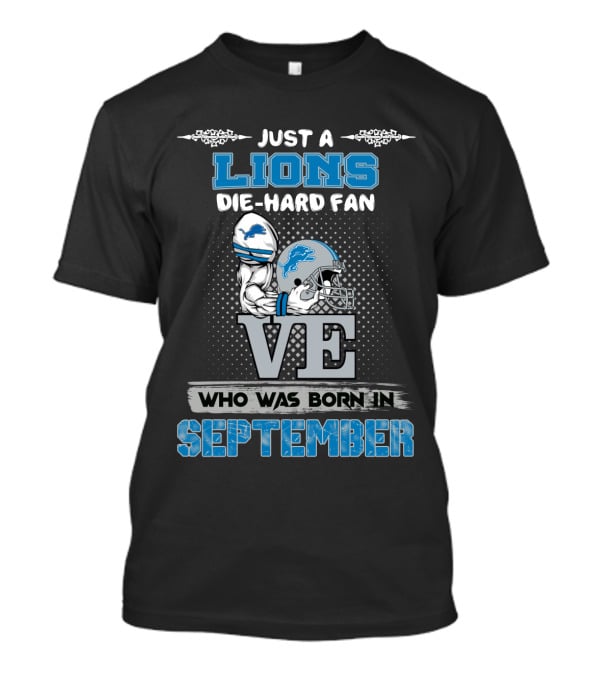 Just A Lions Die-Hard Fan Who Was Born In September T-Shirt