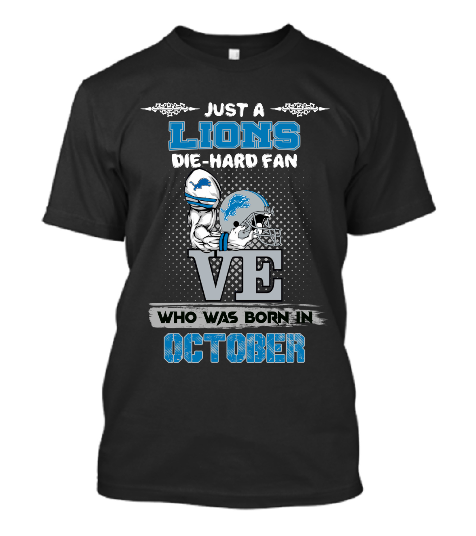 JUST A LIONS DIE-HARD FAN WHO WAS BORN IN OCTOBER T-Shirt