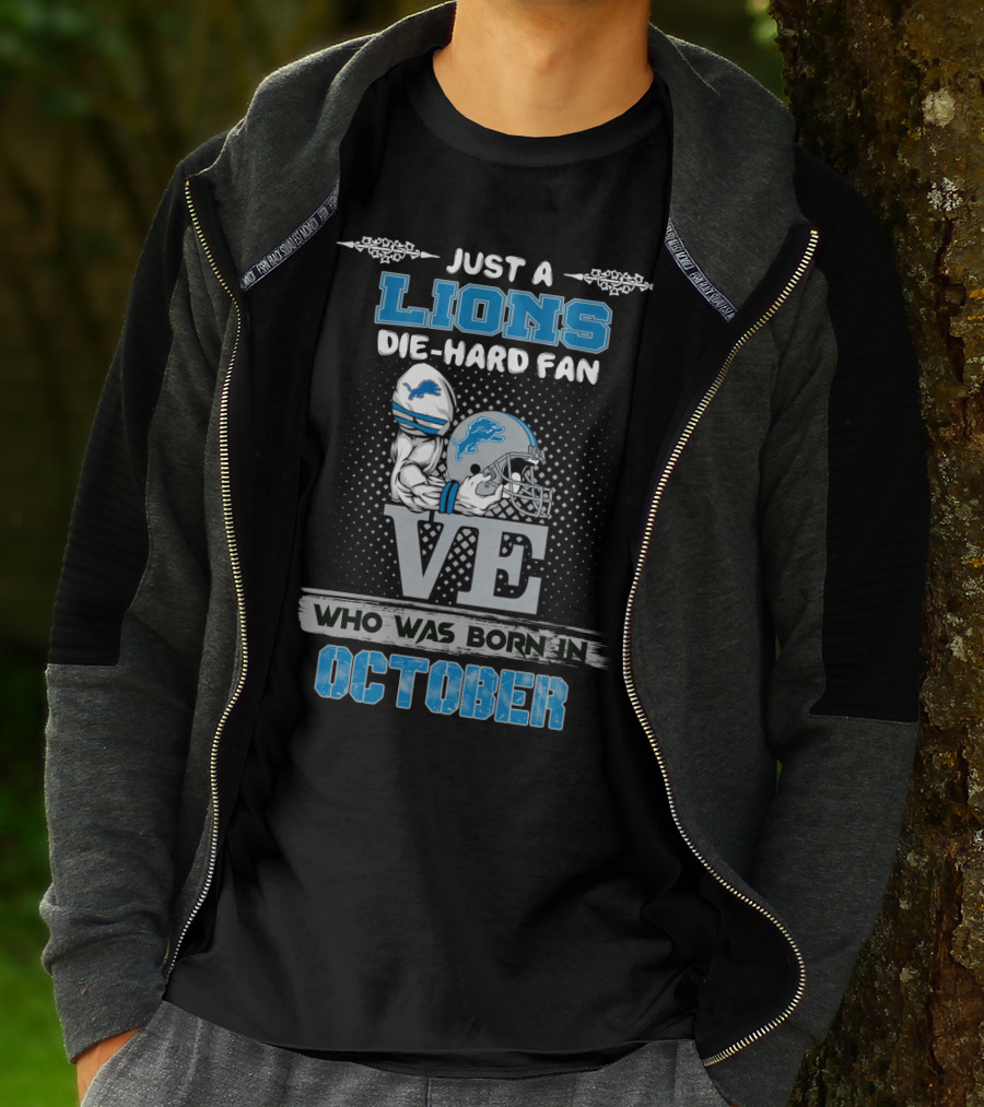 JUST A LIONS DIE-HARD FAN WHO WAS BORN IN OCTOBER T-Shirt
