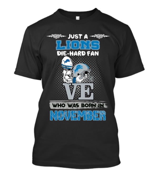 Just A Lions Die-Hard Fan Who Was Born In November T-Shirt