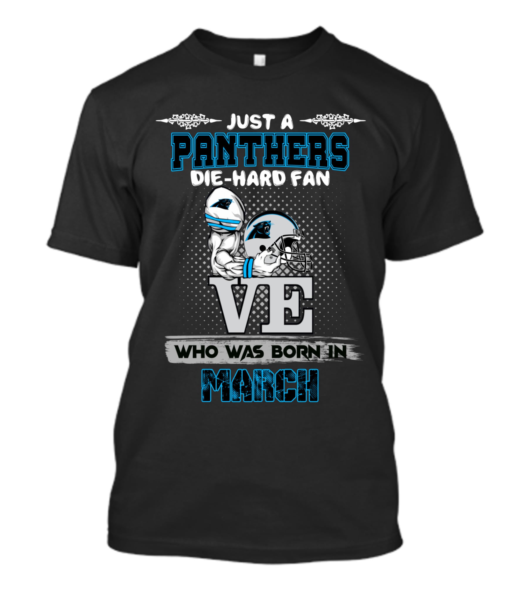 Just A Panthers Die-Hard Fan Born In March T-Shirt