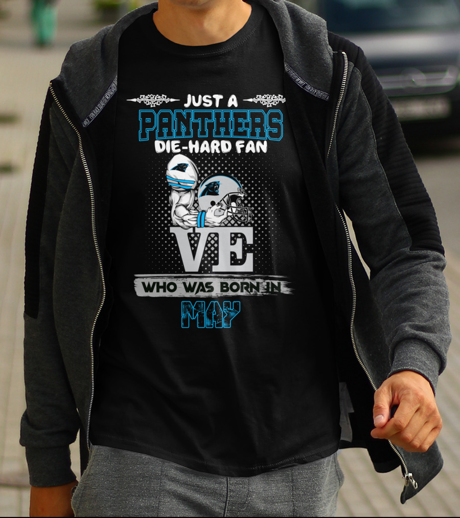 Just A Panthers Die-Hard Fan Who Was Born In May T-Shirt