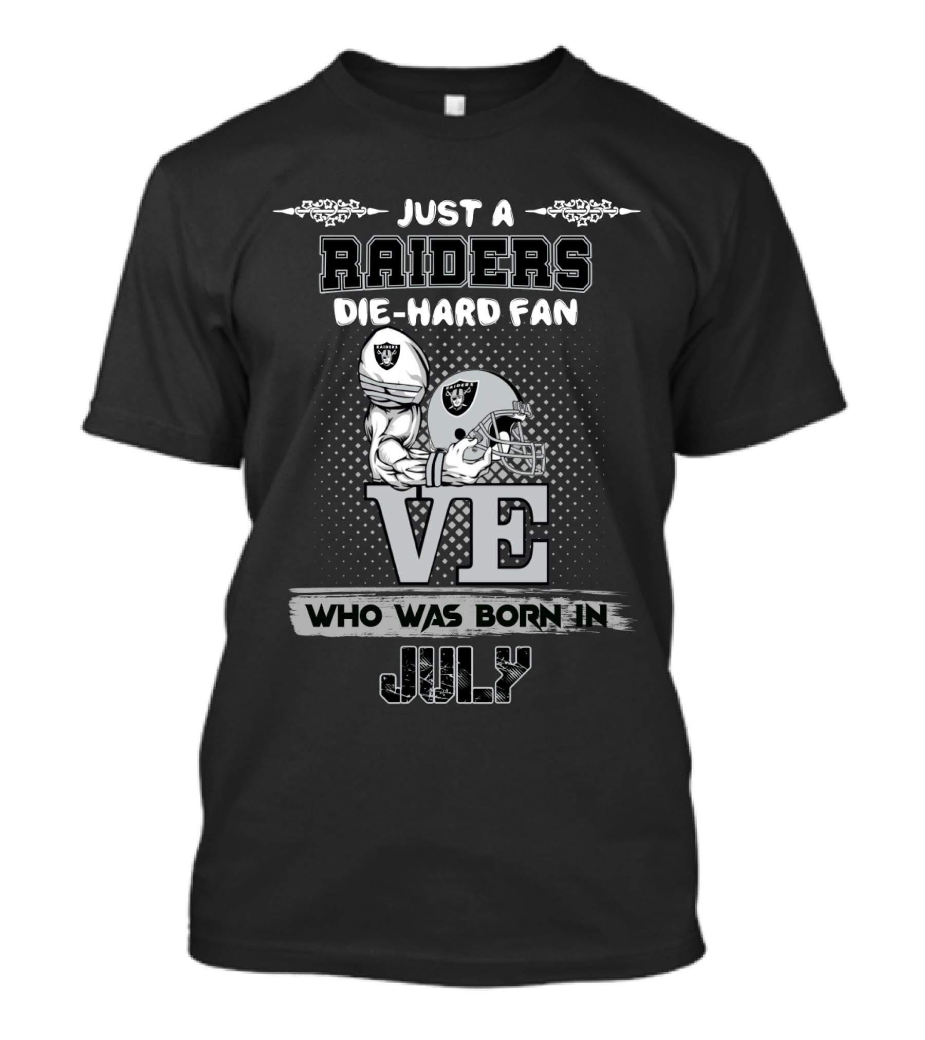 Just A Raiders Die-Hard Fan Who Was Born In July T-Shirt