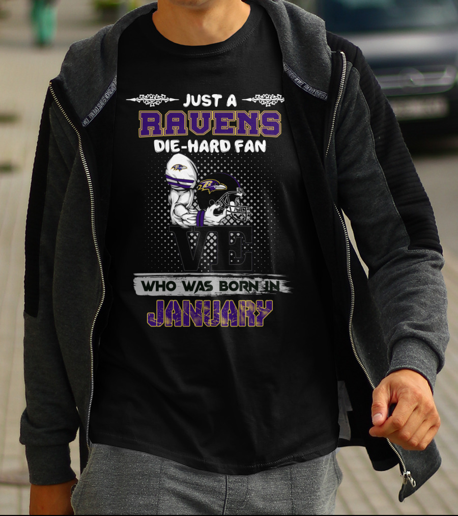 Just A Ravens Die-Hard Fan Who Was Born In January T-Shirt