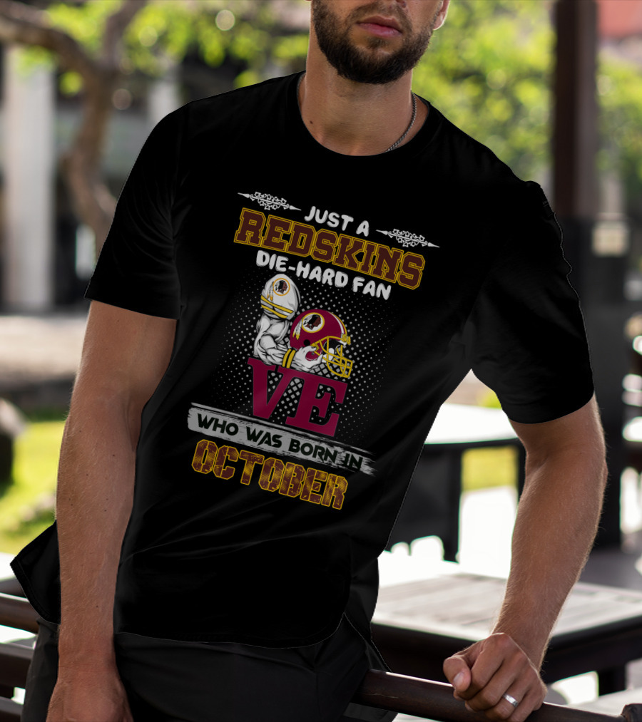 Just A Redskins Die-Hard Fan Born In October T-Shirt
