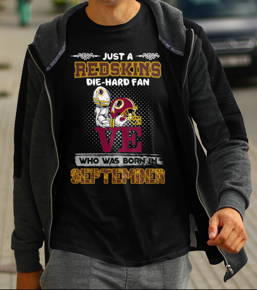 Just A Redskins Die-Hard Fan Born In September T-Shirt