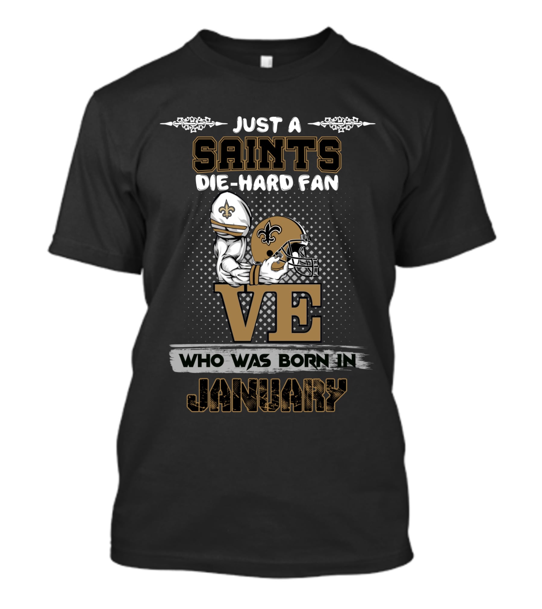 Just A Saints Die-Hard Fan Who Was Born In January T-Shirt