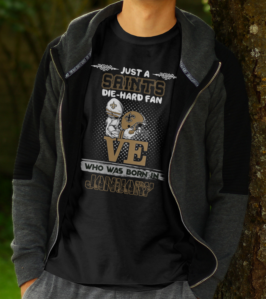 Just A Saints Die-Hard Fan Who Was Born In January T-Shirt