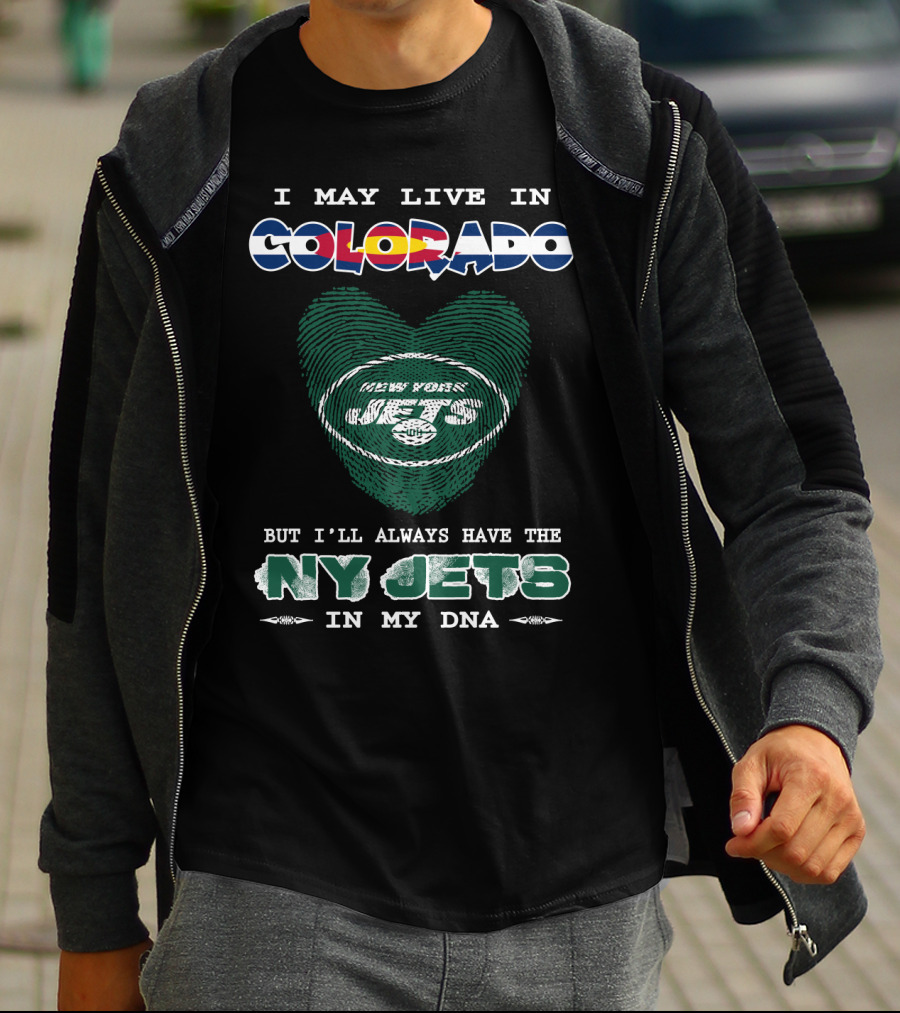 I May Live In Colorado But I'll Always Have The Ny Jets In My Dna T-Shirt