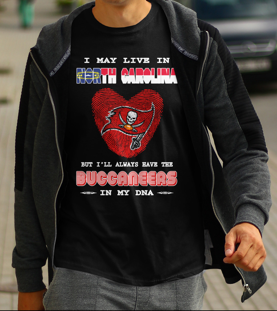 I May Live In North Carolina With Buccaneers Heart In My Dna T-Shirt