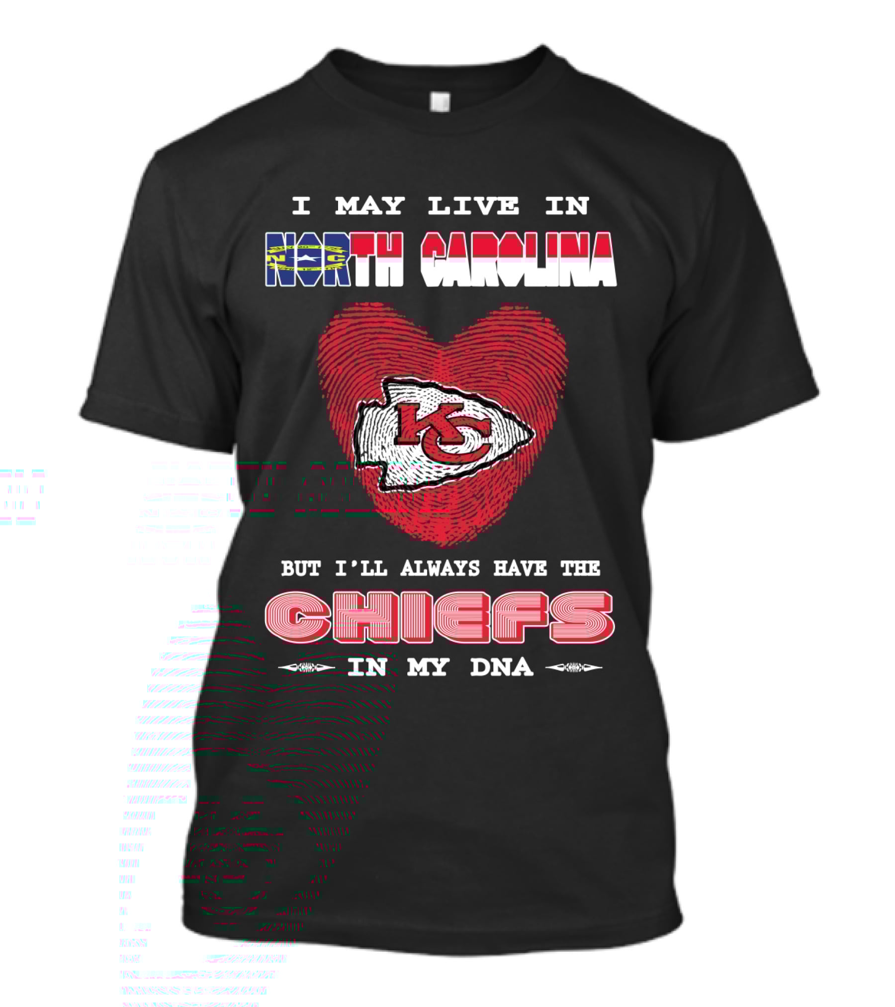 I May Live In North Carolina But I'll Always Have The Chiefs In My Dna T-Shirt