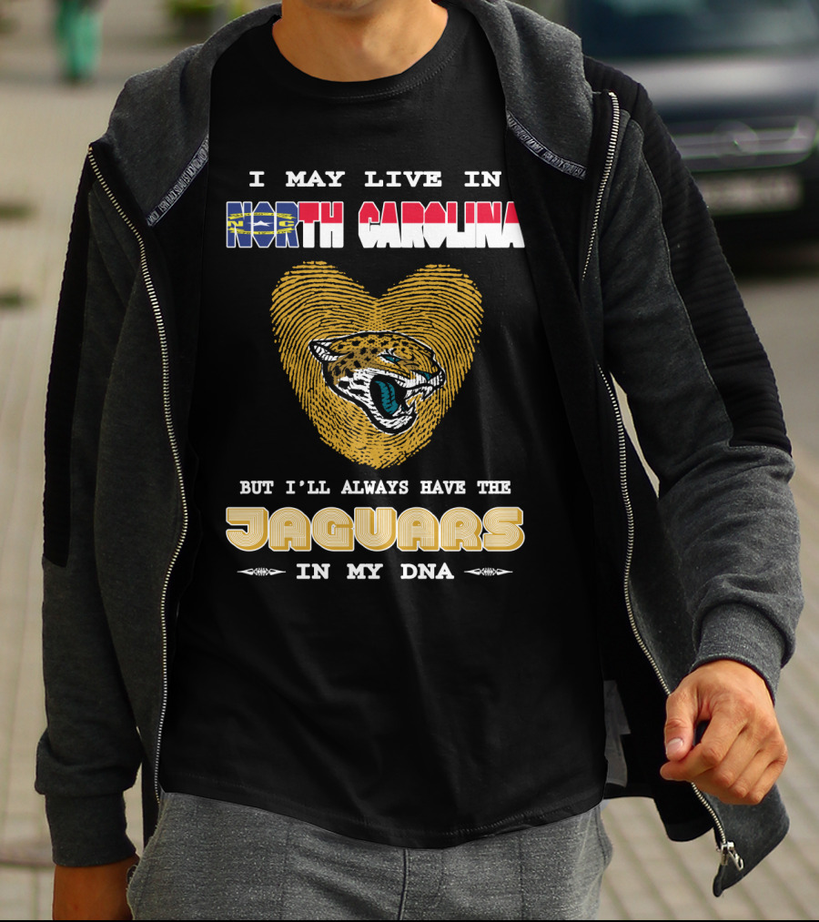 I May Live In North Carolina But I'll Always Have The Jaguars In My DNA T-Shirt