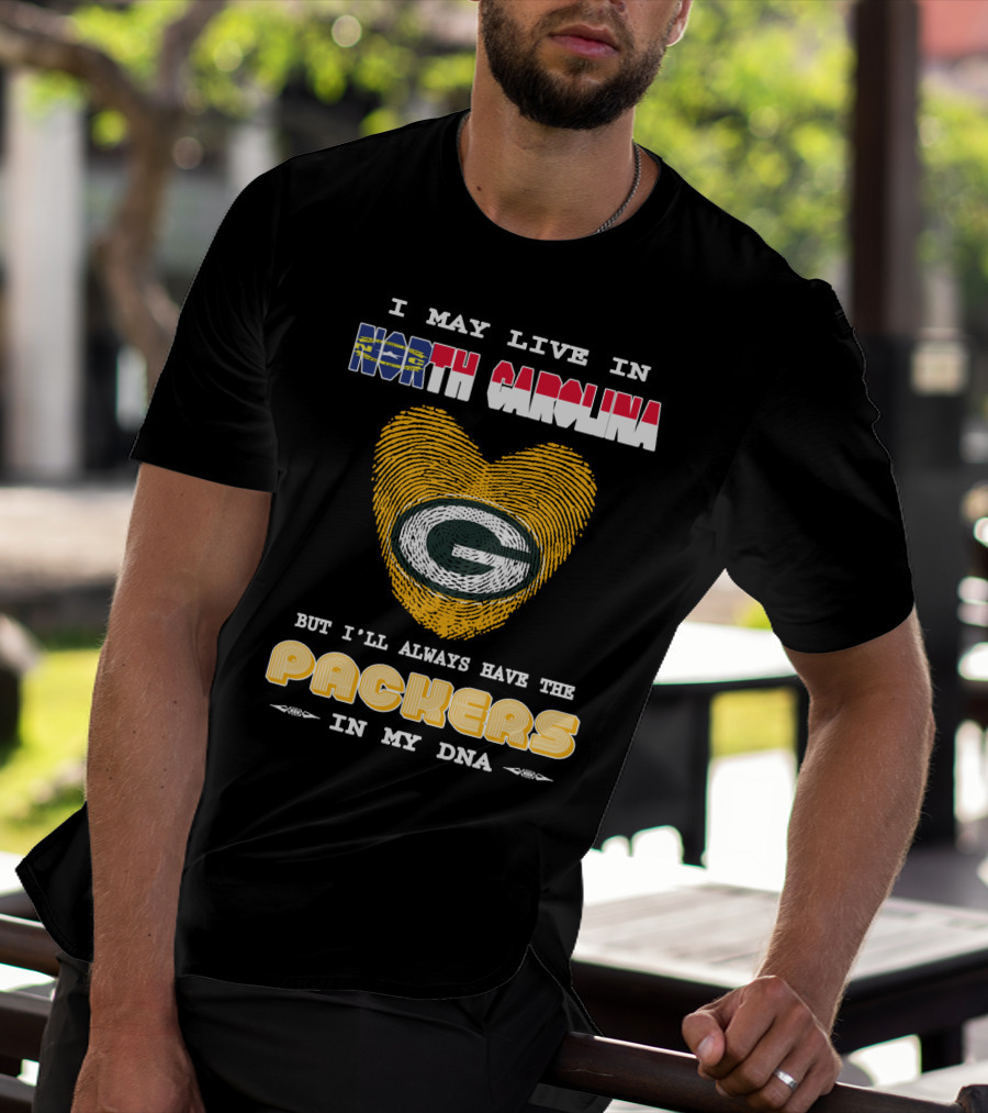 I May Live In North Carolina But I'll Always Have The Packers In My DNA T-Shirt