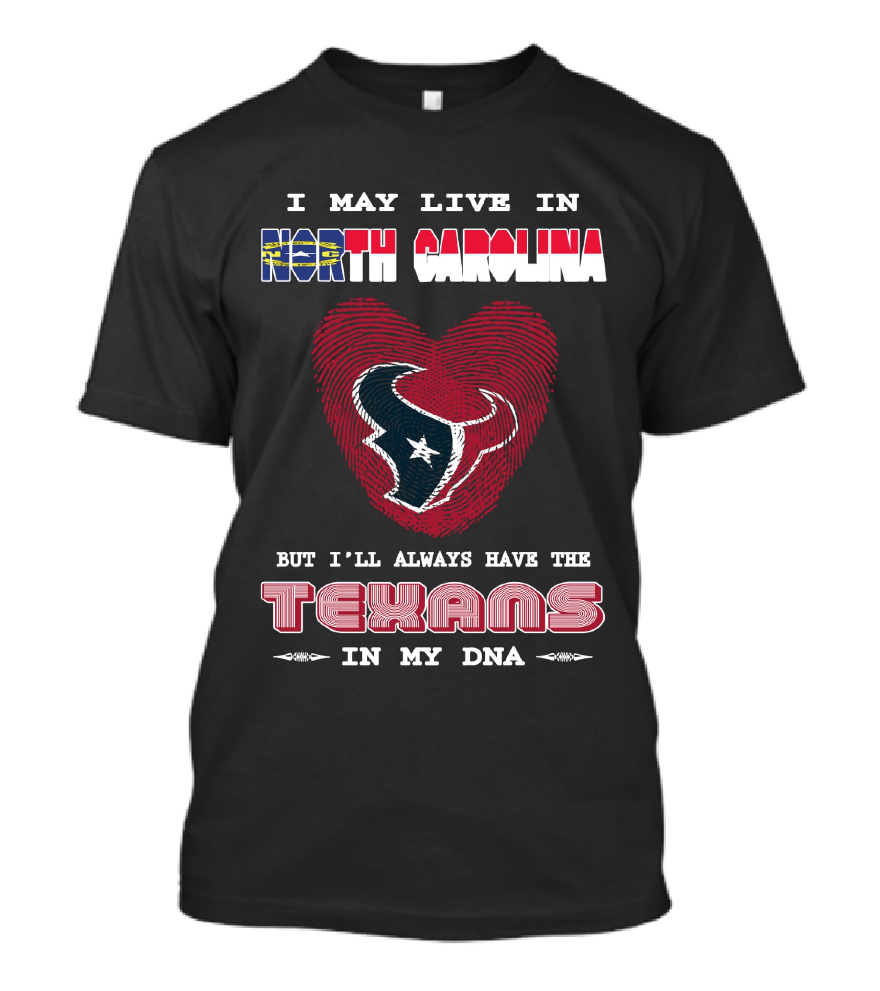 I May Live In North Carolina But I'll Always Have The Texans In My DNA T-Shirt
