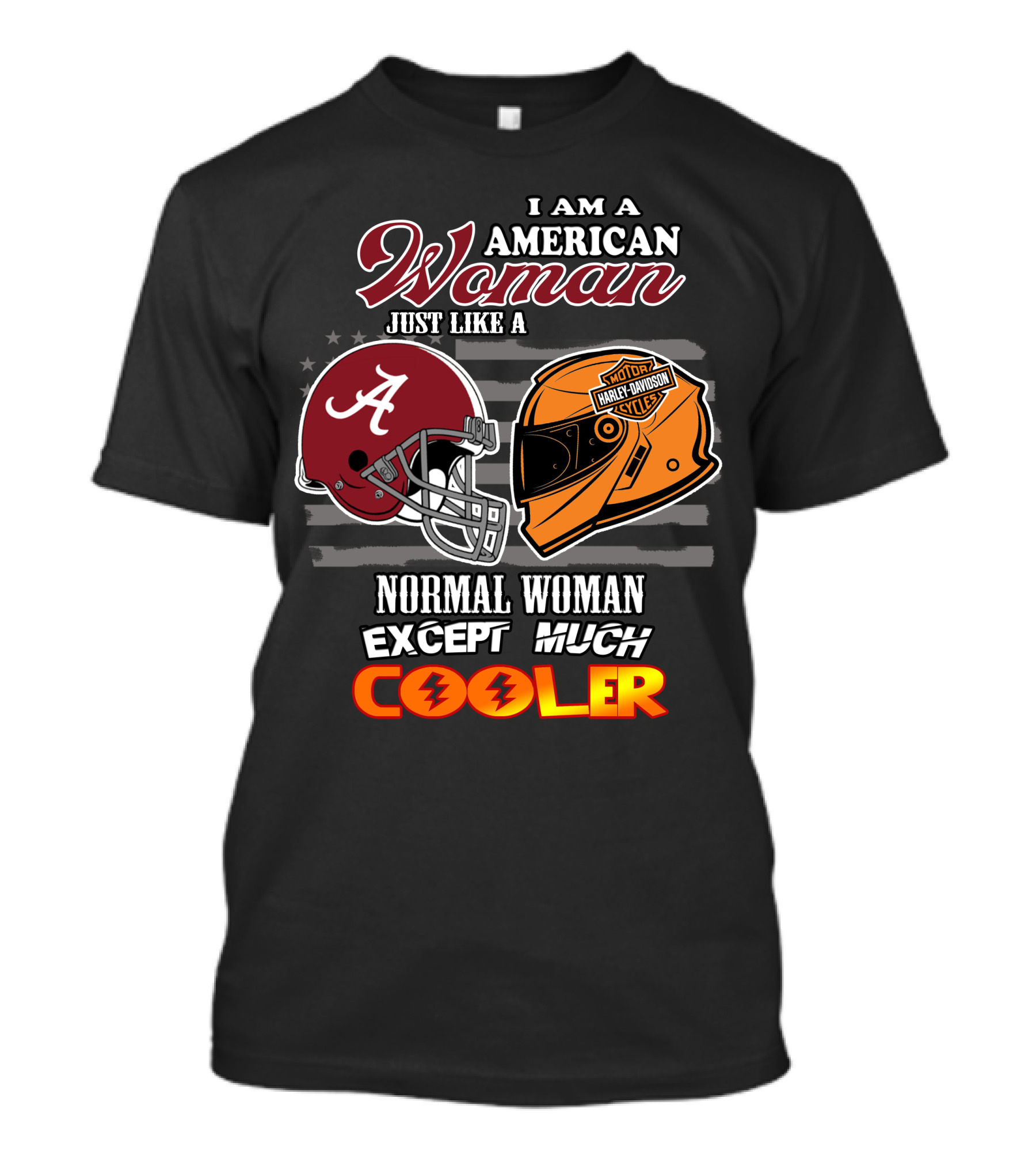 I Am An American Woman Just Like A Normal Woman Except Much Cooler Alabama Harley Davidson Motorcycle T-Shirt