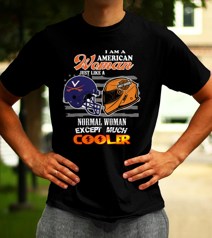 I Am An American Woman Just Like A Harley Davidson Motorcycles Normal Woman Except Much Cooler Cavaliers V Helmet T-Shirt