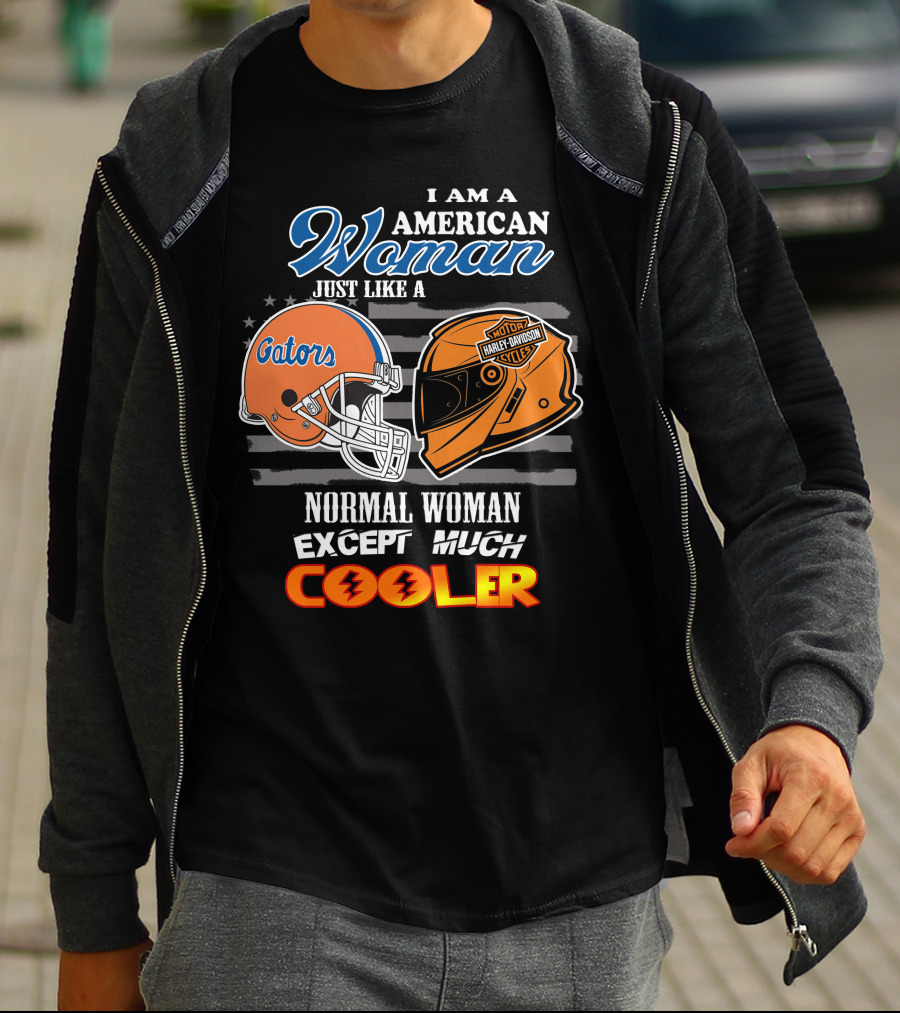 I Am A Gators Harley Davidson American Woman Just Like A Normal Woman Except Much Cooler T-Shirt