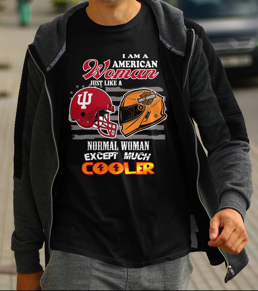 I Am An American Woman Just Like A Normal Woman Except Much Cooler Indiana University Harley Davidson Helmet T-Shirt