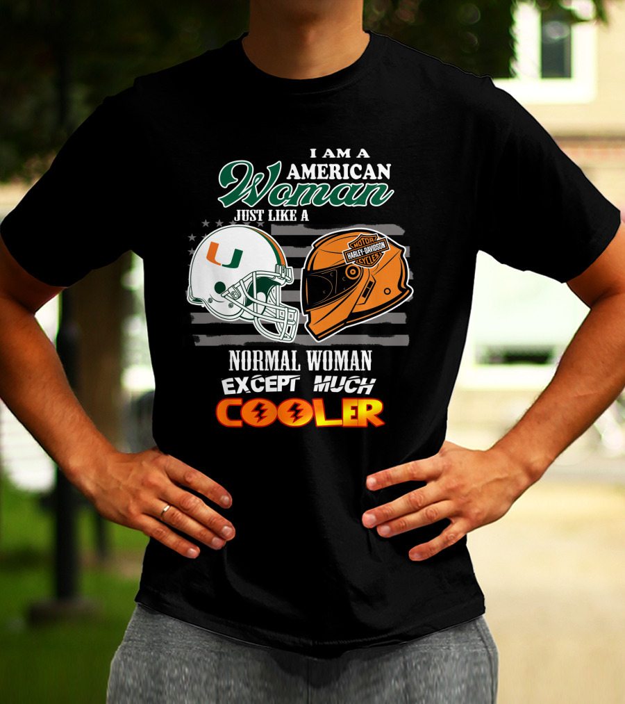 I Am A American Woman Just Like A Normal Woman Except Much Cooler University Of Miami Hurricanes Harley Davidson Motorcycles T-Shirt