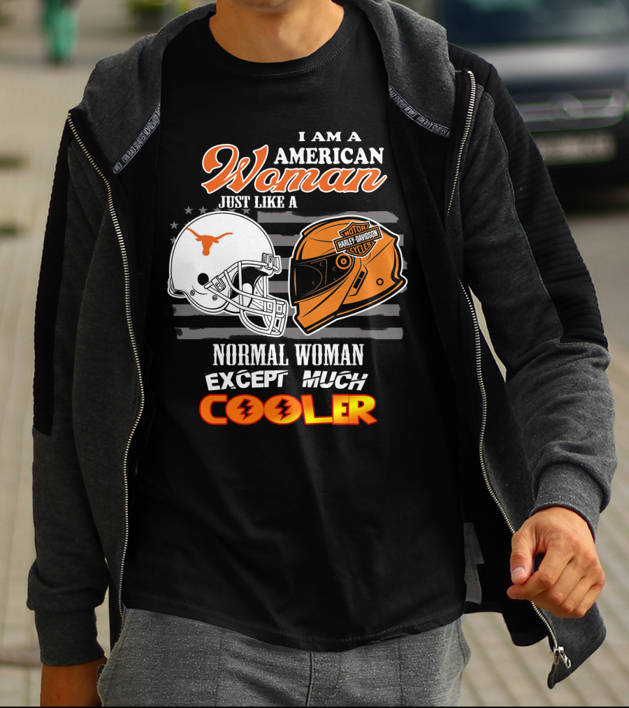 I Am An American Woman Just Like A Normal Woman Except Much Cooler Longhorns Harley Davidson T-Shirt