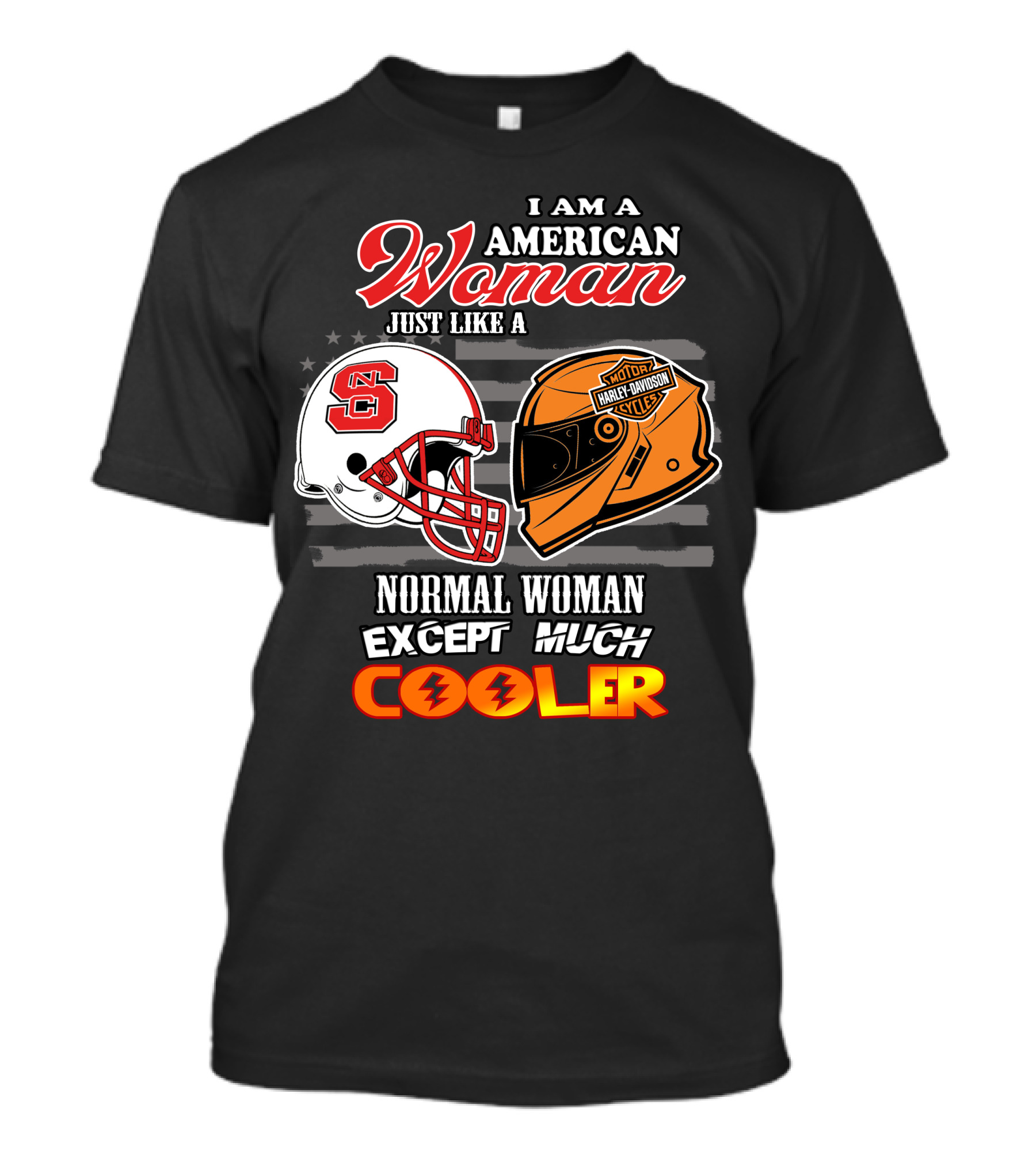 I Am An American Woman Just Like A Normal Woman Except Much Cooler Nc State Harley Davidson Helmet T-Shirt