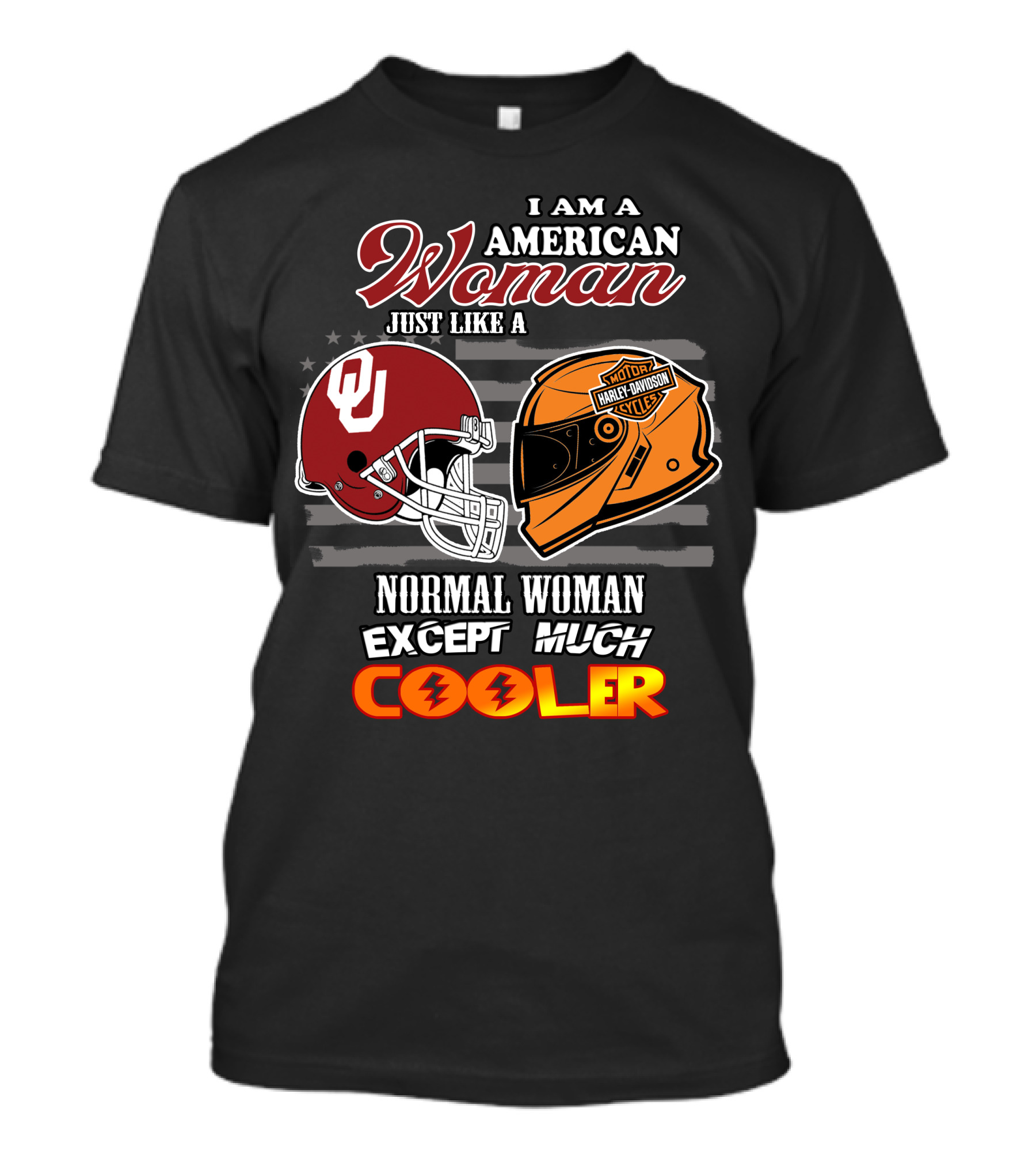 I Am A American Woman Just Like A Normal Woman Except Much Cooler Ou Harley Davidson Motor Cycles T-Shirt