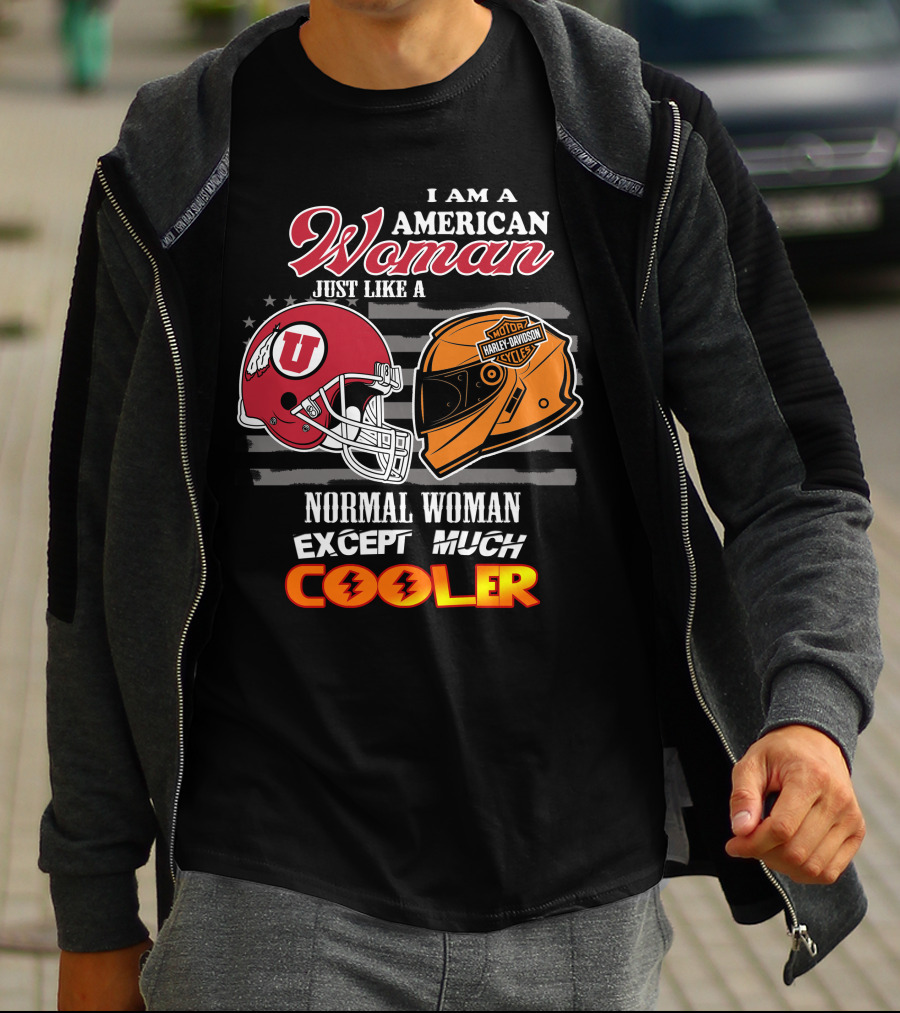 I Am A American Woman Just Like A Utah Utes Helmet Harley Davidson Motor Woman Except Much Cooler T-Shirt