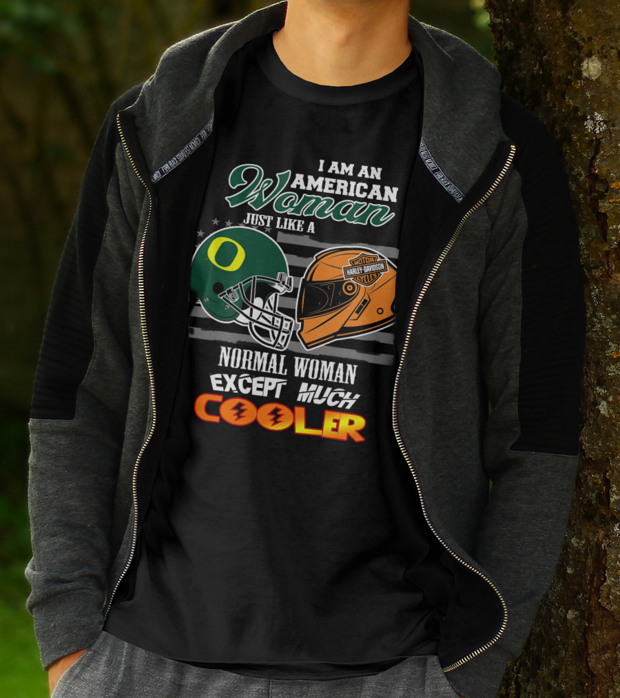 I Am An American Woman Just Like A Normal Woman Except Much Cooler Oregon Ducks Harley Davidson Motorcycle Helmet T-Shirt
