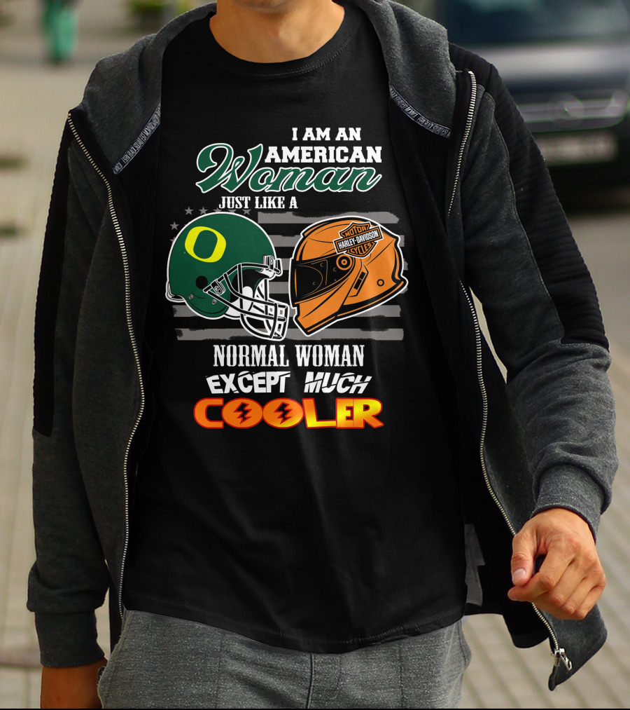 I Am An American Woman Just Like A Normal Woman Except Much Cooler Oregon Ducks Harley Davidson Motorcycle Helmet T-Shirt