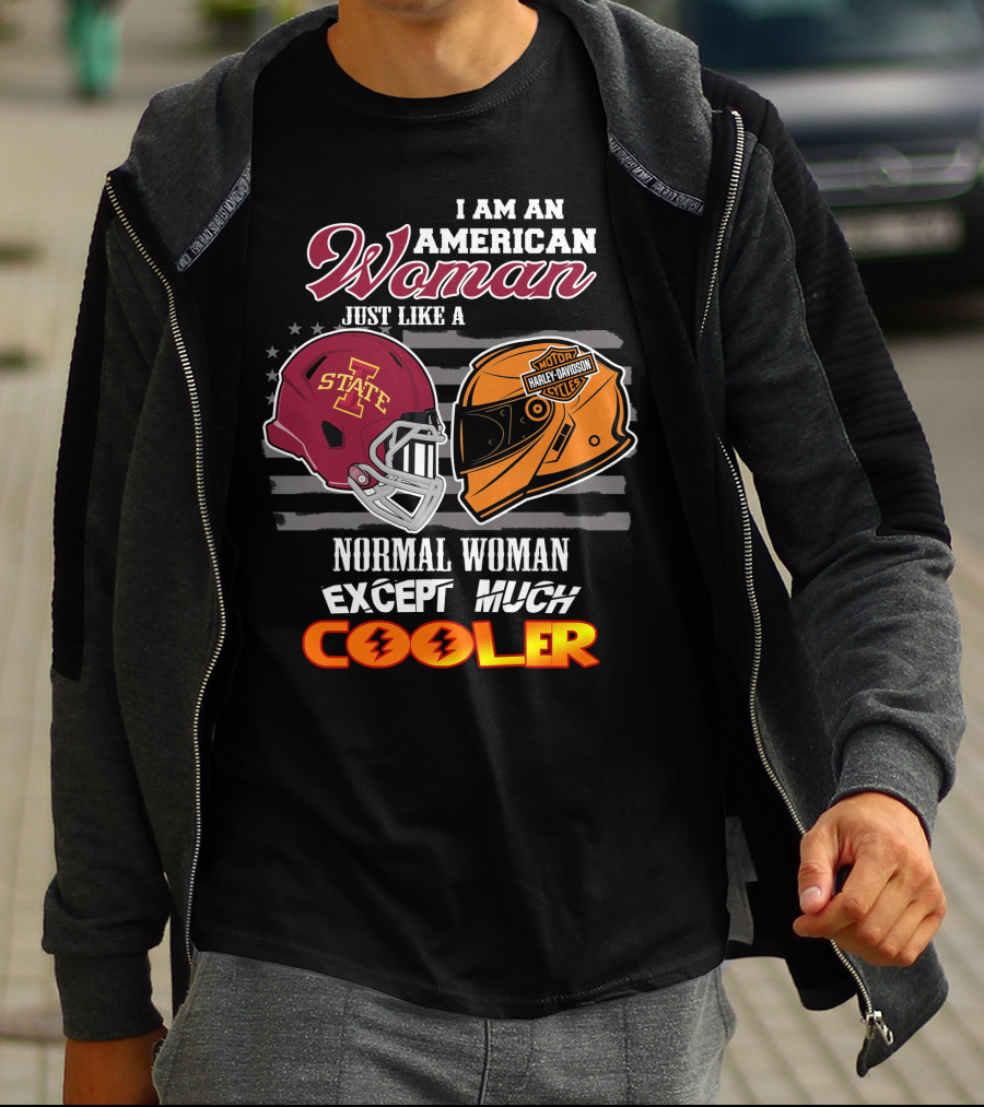 I Am An American Woman Just Like A Normal Woman Except Much Cooler Iowa State Harley Davidson Motor Cycles T-Shirt